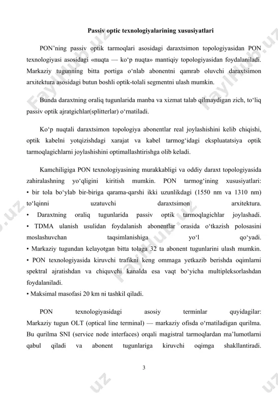 eysiga, boshqa tomondan uzatishda 1310 nm to‘lqin uzunligida, qabul qilishda esa 1550 nm to‘lqin uzunligida pon daraxtiga ulanuvchi interfeysiga ega. ont ma’lumotlarni olt qabul qilib, ularni konvertlaydi va uni (user network interfaces) abonent interfeyslari orqali uzatadi. optik tarmoqlagich — bu optik nurlanish oqimini bir yo‘nalishda taqsimlaydigan va teskari yo‘nalishda bir necha oqimlarni birlashtiradigan passiv optik ko‘p qutblikdir. umuman olganda tarmoqlagichda m kirish va n chiqish portlari bo‘lishi mumkin. pon tarmog‘ida ko‘pincha bitta kirish portiga ega 1xn tarmoqlagichlar ishlatiladi. o‘tkazuvchanlik qobiliyatiga kelsak, uning ikki varianti mavjud: • birinchisi, ikkala yo‘nalishda ham ma’lumotlarni uzatish tezligi 155 mbit/s bo‘lgan simmetrik trafiklarga mo‘ljallangan. • ikkinchisi, assimetrik bo‘lib, abonentdan tarmoqqa ma’lumotlarni uzatish 155 mbit/s, tarmoqdan abonentga esa 622 mbit/s tezlikda amalga oshadi. 1-rasmda pon texnologiyasining ishlash printsipi ko‘rsatilgan. pon arixtekturasining asosiy g‘oyasi o‘zining markaziy tuguni olt (optical line terminal) da bitta qabul qilib, uzatuvchi modulni qo‘llash va bu modul orqali ko‘pgina abonent qurilmalari ont (optical …