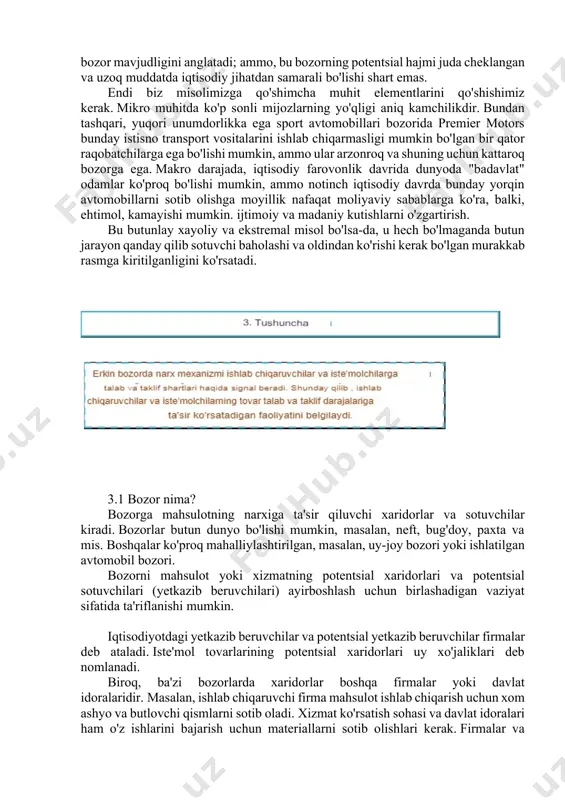 a iqtisodiy jihatdan samarali bo'lishi shart emas. endi biz misolimizga qo'shimcha muhit elementlarini qo'shishimiz kerak. mikro muhitda ko'p sonli mijozlarning yo'qligi aniq kamchilikdir. bundan tashqari, yuqori unumdorlikka ega sport avtomobillari bozorida premier motors bunday istisno transport vositalarini ishlab chiqarmasligi mumkin bo'lgan bir qator raqobatchilarga ega bo'lishi mumkin, ammo ular arzonroq va shuning uchun kattaroq bozorga ega. makro darajada, iqtisodiy farovonlik davrida dunyoda "badavlat" odamlar ko'proq bo'lishi mumkin, ammo notinch iqtisodiy davrda bunday yorqin avtomobillarni sotib olishga moyillik nafaqat moliyaviy sabablarga ko'ra, balki, ehtimol, kamayishi mumkin. ijtimoiy va madaniy kutishlarni o'zgartirish. bu butunlay xayoliy va ekstremal misol bo'lsa-da, u hech bo'lmaganda butun jarayon qanday qilib sotuvchi baholashi va oldindan ko'rishi kerak bo'lgan murakkab rasmga kiritilganligini ko'rsatadi. 3.1 bozor nima? bozorga mahsulotning narxiga ta'sir qiluvchi xaridorlar va sotuvchilar kiradi. bozorlar butun dunyo bo'lishi mumkin, masalan, neft, bug'doy, paxta va mis. boshqalar ko'proq mahalliylashtirilgan, masalan, uy-joy bozori yoki ishlatilgan avtomobil bozori. bozorni mahsulot …