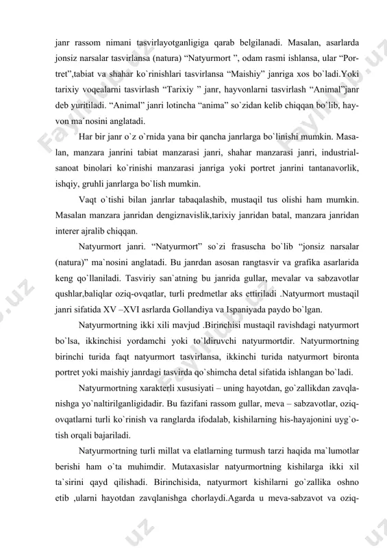 shlangan bo`ladi. natyurmortning xarakterli xususiyati – uning hayotdan, go`zallikdan zavqla- nishga yo`naltirilganligidadir. bu fazifani rassom gullar, meva – sabzavotlar, oziq-ovqatlarni turli ko`rinish va ranglarda ifodalab, kishilarning his-hayajonini uyg`o- tish orqali bajariladi. natyurmortning turli millat va elatlarning turmush tarzi haqida ma`lumotlar berishi ham o`ta muhimdir. mutaxasislar natyurmortning kishilarga ikki xil ta`sirini qayd qilishadi. birinchisida, natyurmort kishilarni go`zallika oshno etib ,ularni hayotdan zavqlanishga chorlaydi.agarda u meva-sabzavot va oziq-ovqatlar tasviridan tashkil topgan bo`lsa, tomoshabinga yaxshi kayfiyat va ishtaha baxsh etadi. ikkinchisida natyurmort o`zi haqida emas, balki u bilan bog`liq shaxs uning egasi haqida ma`lumot beradi. bunday natyurmortlarda kishilar aks etmasa-da,biroq uning didi, ishtimoiy mavqey ifodalanadi. natyurmortlarning bu ikki xili yaxlit holda ifodalanishi ham mumkin. bu janrlarda ijod qilgan rassomlardan j.sharden, f.snayders, i.mashkov, p.koncha-lovskiy, l.salimjonovlar katta shuhrat qozonganlar. agar insonda xoxish – istak qattiq bo`lsa, atrofdagi barcha narsalarni aniq ko`chirib chizishni o`rganish mumkin. ammo borliqni faqatgina ko`chirib chizish, bu rassom bo`ldim degani emas. kompazitsiyani …
