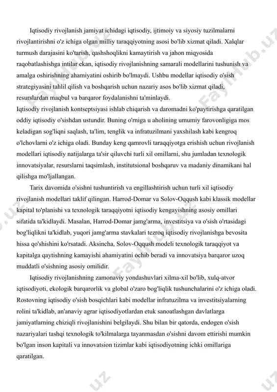 strategiyalarini qo'lladilar. aksincha, resurslarga boy iqtisodiyotlar ko'pincha "resurs la'natidan qochish uchun barqaror resurslarni boshqarish va diversifikatsiyani ta'kidlaydigan modellarga tayanadi.” ushbu maqola iqtisodiy rivojlanish modellarining ko'p qirrali mohiyatini o'rganishga, ularning nazariy asoslarini, amaliy qo'llanmalarini va cheklovlarini o'rganishga qaratilgan. klassik va zamonaviy yondashuvlarni tahlil qilib, munozara turli xil modellar tengsizlik, ekologik barqarorlik va texnologik innovatsiyalar kabi muhim masalalarni qanday hal qilishiga oydinlik kiritadi. bundan tashqari, ushbu modellarning global iqtisodiy tendentsiyalar, shu jumladan globallashuv, iqlim o'zgarishi va raqamli transformatsiyalarning murakkabliklarini boshqarishda siyosatchilarni boshqarishda dolzarbligini o'rganadi. iqtisodiy rivojlanish modellarini tushunish shunchaki akademik mashq emas; bu hukumatlar, tashkilotlar va jamoalar uchun barqaror va inklyuziv o'sishni ta'minlaydigan siyosatni ishlab chiqish uchun muhim vositadir. ushbu asoslardan foydalangan holda, jamiyatlar o'z fuqarolari uchun hayot sifatini oshirish bilan birga dinamik muammolarga moslasha oladigan barqaror iqtisodiyotlarni qurishlari mumkin. ii.asosiy qism iqtisodiy rivojlanishning nazariy asoslari: iqtisodiy rivojlanishning nazariy asoslari xalqlarning iqtisodiy va ijtimoiy taraqqiyotini boshqaradigan jarayonlar, omillar va dinamikani tushunish uchun …