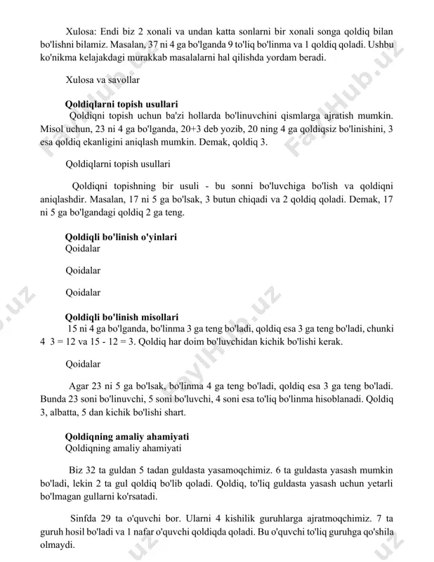 ldiqni topish uchun ba'zi hollarda bo'linuvchini qismlarga ajratish mumkin. misol uchun, 23 ni 4 ga bo'lganda, 20+3 deb yozib, 20 ning 4 ga qoldiqsiz bo'linishini, 3 esa qoldiq ekanligini aniqlash mumkin. demak, qoldiq 3. qoldiqlarni topish usullari qoldiqni topishning bir usuli - bu sonni bo'luvchiga bo'lish va qoldiqni aniqlashdir. masalan, 17 ni 5 ga bo'lsak, 3 butun chiqadi va 2 qoldiq qoladi. demak, 17 ni 5 ga bo'lgandagi qoldiq 2 ga teng. qoldiqli bo'linish o'yinlari qoidalar qoidalar qoidalar qoldiqli bo'linish misollari 15 ni 4 ga bo'lganda, bo'linma 3 ga teng bo'ladi, qoldiq esa 3 ga teng bo'ladi, chunki 4 3 = 12 va 15 - 12 = 3. qoldiq har doim bo'luvchidan kichik bo'lishi kerak. qoidalar agar 23 ni 5 ga bo'lsak, bo'linma 4 ga teng bo'ladi, qoldiq esa 3 ga teng bo'ladi. bunda 23 soni bo'linuvchi, 5 soni bo'luvchi, 4 soni esa to'liq bo'linma hisoblanadi. qoldiq 3, albatta, 5 …