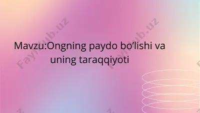 ongning paydo bo’lishi va uning taraqqiyoti — PDF