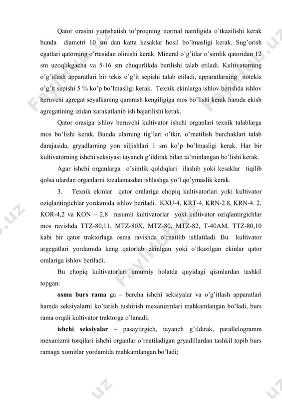 beriladi. bu chopiq kultivatorlari umumiy holatda quyidagi qismlardan tashkil topgan: osma burs rama ga – barcha ishchi seksiyalar va o’g’itlash apparatlari hamda seksiyalarni ko’tarish tushirish mexanizmlari mahkamlangan bo’ladi, burs rama orqali kultivator traktorga o’lanadi; ishchi seksiyalar – pasaytirgich, tayanch g’ildirak, parallelogramm mexanizmi torqilari ishchi organlar o’rnatiladigan gryadillardan tashkil topib burs ramaga xomitlar yordamida mahkamlangan bo’ladi; ko’tarish tushirish mexanizmlari kxu- 4 kultivatorida ishchi seksiyalarni ish holatiga yoki transport holatiga o’tkazish uchun hamda belgilangan holatda ushlab turish uchun xizmat qiladi. krn-2.8, krn-4. 2, kor-4,2 va kon – 2,8 kultivatorlari traktorning ketingi o’rnatish qurilmasiga o’rnatilish sababli ularda ko’tarish tushirish mexanizmlari bo’lmaydi. ishchi seksiyalarning belgilangan me’yordan pastga tushib ketmasligini har bir seksiyaga o’rnatilgan zanjirlar bajaradi; o’g’itlash apparatlari burs ramaga mahkamlangan bo’ladi xarakatni kultivatorning yetakchi tayanch g’ildiraklaridan yoki traktorning yon sinxron quvvat olish validan zanjirli uzatmalar yordamida oladi. chopiq kultivatorlariga dala sharoitidan kelib chiqib, uch turiga mos ravishda bir necha xil turdagi ishchi organlar o’rnatilib …