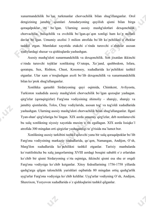 300 mingdan orti qirgizlar yashaganligi to`g'risida ma`lumot bor. xonlikning asosiy tarkibini tashkil qiluvchi yana bir xalq qoraqalpoklar bo`lib farg'ona vodiysining markaziy xududlarida, qo`qon, namangan, andijon, o`sh, marg'ilon xududlarida ko`pchilikni tashkil etganlar. tarixiy manbalarda ko`rsatilishicha bu xalq jungorlarning xviii asrdagi bosqini sababli o`z erlaridan ko`chib bir qismi sirdaryoning o`rta oqimiga, ikkinchi qismi esa shu er orqali farg'ona vodiysiga ko`chib ketganlar. xitoy fedoallarining 1756-1758 yillarda qashg'arga qilgan talonchilik yurishlari oqibatida 80 mingdan ortiq qashg'arlik uyg'urlar farg'ona vodiysiga ko`chib keldilar. uyg'urlar vodiyning o`sh, andijon, shaxrixon, yozyovon xududlarida o`z qishloqlarini tashkil qilganlar. qo`qon xonligi xududida rus va tatar millatiga mansub axoli xam yashagan. tarixiy manbalarda keltirilishicha, xix asrning o`rtalarida qo`qon shaxrining o`zida 100 mingdan ortiq rus va tatar axolisi yashagan. ularni yana toshkent shaxrida uchratish mumkin edi. bu millat vakillarining o`rta osiyogа ko`chib kelishi savdo bilan bog'liq. bundan tashqari tatarlar o`qish uchun xam kelganlar. o`rta osiyoning buxoro, toshkent, qo`qon kabi katta shaxarlarida yana yaxudiy …