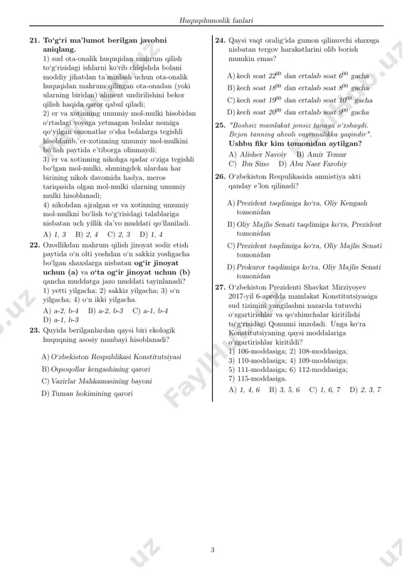 ) 1, 4 d) 2, 4 11. o‘zbekiston respublikasining “bola huquqlari kafolatlari to‘g‘risida” gi qonuni qachon qabul qilingan? a) 2003-yil b) 2008-yil c) 2005-yil d) 2000-yil 12. quyida berilganlardan qaysilari siyosiy partiyalarga a’zo bo‘la olmaydi? 1) sudyalar; 2) senatorlar; 3) harbiy xizmatchilar; 4) davlat tashkilotlari rahbarlari. a) 1, 3 b) 2, 3 c) 2, 4 d) 1, 4 13. qoraqalpog‘iston respublikasi prokurori . . . oldida javobgar hisoblanadi. 1) o‘zbekiston respublikasi bosh prokurori; 2) konstitutsiyaviy sud raisi; 3) qoraqalpog‘iston respublikasi jo‘qorg‘i kengesi; 4) o‘zbekiston respublikasi oliy sud raisi. a) 1, 3 b) 2, 3 c) 2, 4 d) 1, 4 14. xalqaro huquq funksiyalari − bu . . . . a)xalqaro huquqning siyosiy − huquqiy tartibga solish predmeti bo‘lgan munosabatlarga qaratildan tashkilotdir b)xalqaro huquqning xususiy − huquqiy tartibga solish predmeti bo‘lgan munosabatlarga ta’sirining asosiy yo‘nalishlaridir c)xalqaro huquqning xalqaro − huquqiy tartibga solish predmeti bo‘lgan munosabatlarga ta’sirining asosiy yo‘nalishlaridir d)xalqaro huquqning …