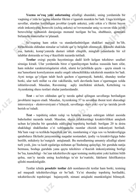 u boshqa metodlar bilan birgalikda ishlatiladi. so’rov metodi ham psixologiyaning barcha tarmoqlarida birlamchi ma’lumotlar to’plashning an’anaviy usullaridan hisoblanadi. unda tekshiriluvchi tekshiruvchi tomonidan qo’yilgan qator savollarga muxtasar javob qaytarishi kerak bo’ladi. og’zaki so’roqni yoki ba’zan uni oddiygina qilib, suhbat metodi deb ataladi, o’tkazadigan shaxs unga ma’lum darajada tayyorgarlik ko’rgach so’roq o’tkazadi. agar mabodo uning professional mahorati yoki tajribasi bunga yetarli bo’lmasa, so’rov o’z natijalarini bermasligi mumkin. lekin mahoratli so’rovchi ushbu metod yordamida inson ruhiy kechinmalariga aloqador bo’lgan noyob ma’lumotlarni to’plash imkoniga ega bo’ladi. yozma so’roq yoki anketaning afzalligi shundaki, uning yordamida bir vaqtning o’zida ko’pgina odamlar fikrini o’rganish mumkin bo’ladi. unga kiritilgan savollar, ulardan kutiladigan javoblar (yopik anketa), yoki erkin o’z fikrini bayon etish imkoniyatini beruvchi (ochiq anketa) so’rovnomalar aniq va ravon tilda javob beruvchilar tushunish darajasiga monand tuzilgan bo’lsa, shubhasiz, qimmatli birlamchi materiallar to’planadi. so’roqning ham erkin va standartlashtirilgan shakllari mavjud bo’lib, birinchisida oldindan nimalar so’ralishi qat’iy belgilab olinmaydi, ikkinchi …