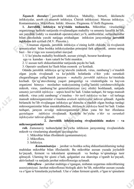 arga mansub mikroorganizmlar o’rnashsa aralash infeksiyalar tafovut qilinadi. agarda birlamchi bo’lib rivojlangan infeksiya qo’shimcha o’rnashib olgan boshqa turdagi mikroorganizmlar bilan murakkablashsa, ikkilamchi infeksiya hosil bo’ladi. undan tashqari, jarayon avvalgi mikroorganizmlar bilan yana bir bor ifloslansa qaytalagan infeksiya rivojlanadi. kechishi bo’yicha o’tkir va surunkali infeksiyalar tafovut qilinadi. 2. jarrohlik infeksiyaning rivojlanishida makro – va mikroorganizmlar roli. zamonaviy tushunchalar bo’yicha infeksion jarayonning rivojlanishida mikrob va viruslarning ahamiyati quyidagicha: 1. mikroblar bilan ifloslanish (qontaminatsiya). 2. mikroflora. 3. infeksiya. kontaminatsiya – jarohat va boshka ochiq shikastlanishlarning tashqi muhitdan mikroblar bilan ifloslanishi. bu mikroblar asosan yuzada joylashib ko’payadi, ferment va toksinlarni ajratmaydi va boshqa to’qimalarga tasir qilmaydi. ularning bir qismi o’ladi, qolganlari esa sharoitga o’rganib ko’payadi, aktivlashadi va natijada jarohat mikroflorasiga aylanadi. mikroflora – jarrohat muhitiga o’rgangan, nisbatan uzgarmas mikroblarning assosiyatsiyasi. jarohat mikroflorasi biologik aktiv bo’lib, mikroblar asosan yuzada va o’lgan to’kimalarda joylashadi. ular o’zidan ferment ajratib, o’lgan to’qimalarni suyo’ltiradi (gidroliz). mikroflora tarkibiga muhit ph …