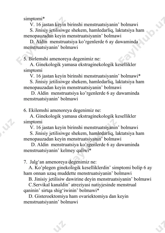 ruatsiyanin’ bolmawi d. aldin menstruatsiya ko’rgenlerde 6 ay dawaminda menstruatsiyanin’ kelmey qaliwi* 7. jalg‘an amenoreya degenimiz ne: a. ko’plegen ginekologik keselliklerdin’ simptomi bolip 6 ay ham onnan uzaq muddette menstruatsiyanin’ bolmawi b. jinisiy jetilisiw dawirine deyin menstruatsiyanin’ bolmawi c.servikal kanaldin’ atreziyasi natiyjesinde menstrual qaninin’ sirtqa shig‘iwinin’ bolmawi* d. gisteroektomiya ham ovariektomiya dan keyin menstruatsiyanin’ bolmawi 8. yatrogen amenoreya degenimiz ne: a. ko’plegen ginekologik keselliklerdin’ simptomi bolip 6 ay ham onnan uzaq muddette menstruatsiyanin’ bolmawi b. jinisiy jetilisiw dawirine deyin menstruatsiyanin’ bolmawi c.servikal kanaldin’ atreziyasi natiyjesinde menstrual qaninin’ sirtqa shig‘iwinin’ bolmawi d. gisteroektomiya ham ovariektomiya dan keyin menstruatsiyanin’ bolmawi* 9. yatrogen amenoreyag‘a qaysi darilik zatlar alip keledi a.gonadotropin agonistleri, antiestrogenler* b. gonadotropin agonistleri, progesteron s. progesteron ham estrogenler d. follikulin ham estrogenler 10. ziyanlaniw darejesine qarap amenoreyanin’ turlerine kirmeydi: a. orayliq b.tuximliq s. buyrek usti bezi d. jatirliq e. stresslik* 11. orayliq (gipotalamus – gipofizar) amenoreya qaysi funksional o’zgerisler natiyjesinde kelip …