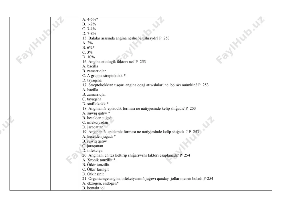 iperemiya c. jumsaq toqimalardıń isiwi d. qan tamır infiltraciya 29. angina kataral formasında qanday ózgerisler boladı p 255 a. giperemiya* b. shuqır ózgerisler c. irińli ajralma d. seroz ajralma 30. follikulyar anginanıń morfologik kórinisi ne menen xarakterlenedi p 256 a. giperemiya b. seroz ajralma a mindalina parenximasında shuqır ózgerisler * d. irińli ajralma 31. lakúnar angina ushın ne xarakterli p 255 a. lakúnada irinniń toplanıwı* b. giperemiya c. mindalinada isik d. toqıma infiltraciyası 32. gerpetik anginada ne payda boladı p 257 a.púpekshe * b. polip c. isik d. razeola 33. flegmonoz anginada ne buzıladı p 257 a. jutıw funkciyası b. lakúnar drenaj * c. lakúnanı juwıw d. mindalinada isik 34. jaralı-nekrotik angina ne menen xarakterlenedi p 257 a. mindalinaǵa nekroz tarqalıwı* b. jutıw wazıypası с. jutqınshaqta jara d. mindalinada isik 35. anginanıń qanday forması jeńil esaplanadı p 257 a. seroz b. irińli c. kataral* d. nekrotik 36. kataral angina klinikası …
