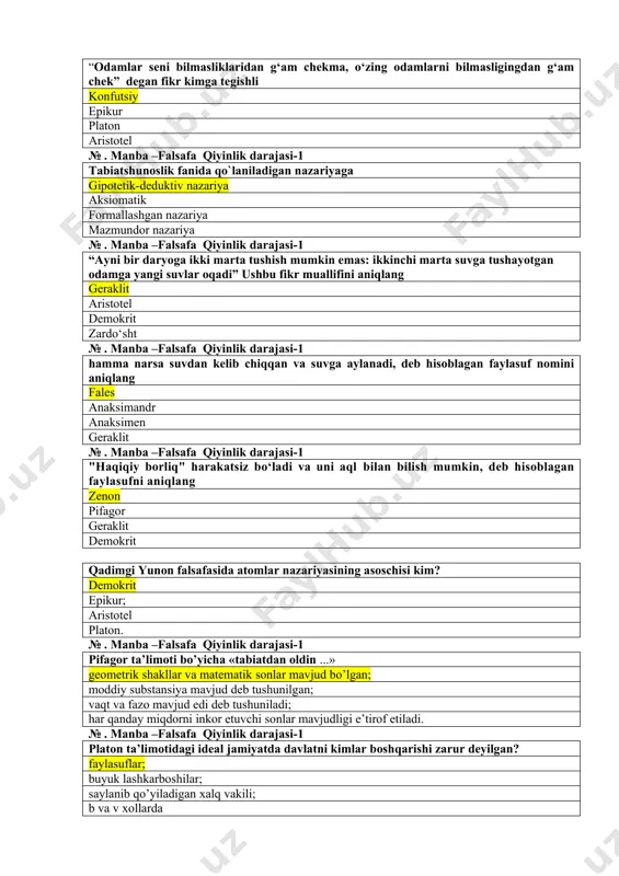 yoga ikki marta tushish mumkin emas: ikkinchi marta suvga tushayotgan odamga yangi suvlar oqadi” ushbu fikr muallifini aniqlang geraklit aristotel demokrit zardo‘sht № . manba –falsafa qiyinlik darajasi-1 hamma narsa suvdan kelib chiqqan va suvga aylanadi, deb hisoblagan faylasuf nomini aniqlang fales anaksimandr anaksimen geraklit № . manba –falsafa qiyinlik darajasi-1 "haqiqiy borliq" harakatsiz bo‘ladi va uni aql bilan bilish mumkin, deb hisoblagan faylasufni aniqlang zenon pifagor geraklit demokrit qadimgi yunon falsafasida atomlar nazariyasining asoschisi kim? demokrit epikur; aristotel platon. № . manba –falsafa qiyinlik darajasi-1 pifagor ta’limoti bo’yicha «tabiatdan oldin ...» geometrik shakllar va matematik sonlar mavjud bo’lgan; moddiy substansiya mavjud deb tushunilgan; vaqt va fazo mavjud edi deb tushuniladi; har qanday miqdorni inkor etuvchi sonlar mavjudligi e’tirof etiladi. № . manba –falsafa qiyinlik darajasi-1 platon ta’limotidagi ideal jamiyatda davlatni kimlar boshqarishi zarur deyilgan? faylasuflar; buyuk lashkarboshilar; saylanib qo’yiladigan xalq vakili; b va v xollarda № . manba –falsafa …