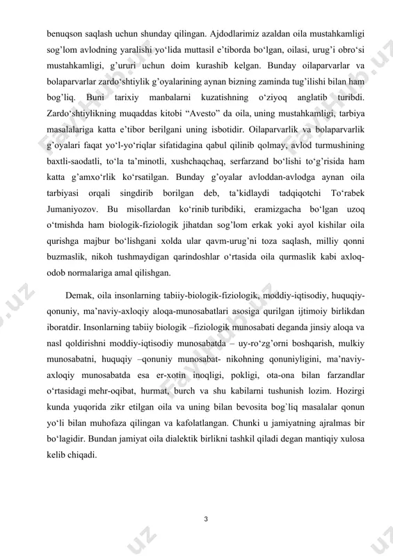 mak, oila insonlarning tabiiy-biologik-fiziologik, moddiy-iqtisodiy, huquqiy-qonuniy, ma’naviy-axloqiy aloqa-munosabatlari asosiga qurilgan ijtimoiy birlikdan iboratdir. insonlarning tabiiy biologik –fiziologik munosabati deganda jinsiy aloqa va nasl qoldirishni moddiy-iqtisodiy munosabatda – uy-ro‘zg’orni boshqarish, mulkiy munosabatni, huquqiy –qonuniy munosabat- nikohning qonuniyligini, ma’naviy-axloqiy munosabatda esa er-xotin inoqligi, pokligi, ota-ona bilan farzandlar o‘rtasidagi mehr-oqibat, hurmat, burch va shu kabilarni tushunish lozim. hozirgi kunda yuqorida zikr etilgan oila va uning bilan bevosita bog`liq masalalar qonun yo‘li bilan muhofaza qilingan va kafolatlangan. chunki u jamiyatning ajralmas bir bo‘lagidir. bundan jamiyat oila dialektik birlikni tashkil qiladi degan mantiqiy xulosa kelib chiqadi. i.bob. sog’lom avlod mustahkam jamiyat asosi 1.1.sag’lom avlod yurt tayanchi tarixga nazal solsak, sharqiy xalqlarimizda farzand tarbiyasi, uning axloq-odobi, ilm-ma’rifati doimo e’tiborda bo‘lib kelgan. ayniqsa, islom dinida qur’oni karim va hadisi shariflar ko‘rsatmalariga binoan bu vazifa yanada mas’uliyatli bo‘lib, ota-ona zimmasiga yuklatildi. barchamizga ma’lumki, farzand inson hayotining mazmuni, nasl-nasabini davom ettiruvchisi, oilaning mustahkam zanjiridir. hozirgi vaqtda aziz farzandlarimiz, ayniqsa, …