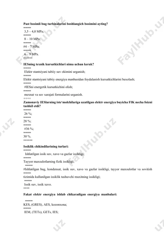 ==== kes, (gres), aes, kozonxona; ==== iem, (tets), gets, ies; ==== #gres, kes, ichki yonar dvigateli; ==== aes, iem. ++++ energiya ta‘minotining sistema (tizim) lari: ==== energiyalarni aloxida ishlab chikarish tizimi; ==== kurama va aralash sistemalar; ==== #energiya ta‘minotining aloxida, kurama va aralash sistemalari; ==== kurama tizim. +++++++++ energiya iste‘mol kilinishi grafigining notekis bulishining sababi: ==== iste‘molchi kurilmalarning bir tekisda ishlay olmasligi; ==== kupchilik iste‘molchilarning bir smenada ishlashi va issiklik yuklamasining iklim sharoitiga boglikligi; ==== #iste‘molchilarning kamligi; ==== angren gresi. ++++ iem (tets) ni birlashgan energetik sistemadan yakkalangan xolda ishlatilmasligining sababi nimada? ==== iemda xam issiklik, xam elektr stantsiyasini ishlab chikarishida; ==== iemda asosan issiklik energiyasini ishlab chikarishda; ==== #yokilgi tejalishini oshirish uchun iemda ishlab chikarilayotgan elktr energiyasini kamaytirish xisobiga iste‘molchilarga issiklikni kuprok berish imkoniyatiga ega bulish; ==== iemda issiklik ishlab chikarilishi sababli. ++++++ zamonaviy issiklik elektr stantsiyasidagi ishchi jismning asosiy parametrlari: ==== 535 c, 90 at; ==== 565 c, …