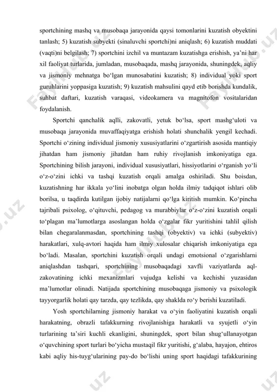 h imkoniyatiga ega bo‘ladi. masalan, sportchini kuzatish orqali undagi emotsional o‘zgarishlarni aniqlashdan tashqari, sportchining musobaqadagi xavfli vaziyatlarda aql-zakovatining ichki mexanizmlari vujudga kelishi va kechishi yuzasidan ma’lumotlar olinadi. natijada sportchining musobaqaga jismoniy va psixologik tayyorgarlik holati qay tarzda, qay tezlikda, qay shaklda ro‘y berishi kuzatiladi. yosh sportchilarning jismoniy harakat va o‘yin faoliyatini kuzatish orqali harakatning, obrazli tafakkurning rivojlanishiga harakatli va syujetli o‘yin turlarining ta’siri kuchli ekanligini, shuningdek, sport bilan shug‘ullanayotgan o‘quvchining sport turlari bo‘yicha mustaqil fikr yuritishi, g‘alaba, hayajon, ehtiros kabi aqliy his-tuyg‘ularining pay-do bo‘lishi uning sport haqidagi tafakkurining o‘sishiga ta’siri juda yaqqol aniqlanadi. tajribalarimizning ko‘rsatishicha, kuzatish yordamida sport bilan shug‘ullanayotgan o‘quvchining chaqqonligi, chidamliligi, tashab-buskorligi, sport musobaqasi jarayonida fikrining bir obyektga yo‘naltirilganligi, tashqi ta’sirga berilmasligi, yuz alomatlaridagi tashvish va iztirob, ko‘zlaridagi g‘ayritabiiy holat, o‘z-o‘zicha ichki nutqning paydo bo‘lishi, o‘z raqibiga, tomoshabin va hakamlarga sinchkovlik bilan qarashi, g‘azab va xursandlik kabi ruhiy kechinmalarini kuzatish orqali ularning faoliyatini yanada takomillashtirishning ilmiy-uslubiy jihatlarini ishlab …