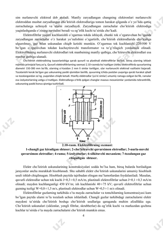 0 dan + 5000s gacha bo’lishi mumkin. bunday uskunada elektr energiyasining solishtirma sarfi nisbatan kichik: 1000 m3 gaz uchun 0,2 – 0,3 kvt.soat. elektrofiltrlarning kamchiliklari: yuqori metall ushlashlik; o’lchamlari katta; ish rejimining o’zgarishiga ta’sirchan; changning portlash va o’t olish xavfsizligini ta’minlashga yuqori talabar. katta kapital mablag’lar zarurligi sababli, elektrofiltrdan gazning sarfi ko’p bo’lganda foydalanish maqsadga muvofiq bo’ladi. shu kunda gaz bo’yicha ish unumdorligi 1 mln m3/soat dan ko’p bo’lgan elektrofiltrlar mavjud. elektrofiltrlar nurlanuvchi (manfiy zaryadlangan) va cho’ktiruvchi (musbat zaryadlangan) elektrodlardan tashkil topgan bo’ladi. ikkita elektrodlar o’rtasidagi yuqori kuchlanishli (u = 40000 ( 75000 v) elektr maydoni hosil bo’ladi. nurlanuvchi elektrod sim shaklida, cho’ktiruvchi elektrod quvur yoki plastina shaklida tayyorlanadi. ushbu elektrodlar oralig’idagi masofa 100-200 mm bo’ladi. tarkibida qattiq zarrachalari bo’lgan gaz oqimi yuqori kuchlanishli maydondan o’tganda ionizasiya hodisasiga uchraydi, ya’ni uning molekulalari musbat va manfiy zaryadlangan zarrachalarga ajraladi. bunda butunlay ionlashgan gaz qatlami cho’g’lanib, nur va charsillagan ovoz chiqaradi. bu …