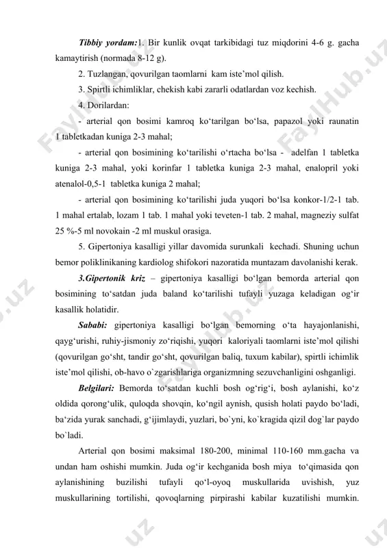 iriga; - dibazol 1%-1-2 ml muskul orasiga yoki vena tomiriga; - gipotiazid 1 tabletka ichiriladi yoki 2 ml laziks muskul orasiga yoki vena tomiriga yuboriladi; - teveten –1 tabletka ichiriladi; - yurak faoliyatini yaxshilash uchun valokordin 25 tomchi ichiriladi; - yurak sohasida og‘riq bo‘lsa nitroglitserin 1 tab. til ostiga. 4.miya insulti - miyaning biror arteriya tomiri yorilishi tufayli miya to‘qimasiga qon quyilishi (gemorragik insult), yoki biror arteriya tomirining o‘ta qisqarishi tufayli miya to‘qimasining ma‘lum qismi qonsizlanishi (ishemik insult) natijasida vujudga keladigan hayot uchun xavfli kasallik holatidir. sababi: gipertoniya kasalligi bilan xastalangan bemorning o‘ta hayajonlanishi, ruhiy aziyat chekishi, spirtli ichimlik va qiyin hazm bo‘ladigan taomlarni (qovurilgan go‘sht, tandir go‘sht, yog‘li sho‘rva, palov, qovurilgan tuxum kabilar) ko`p iste’mol qilishi, uzoq vaqt issiq hammomda bo`lishi. belgilari: bemorda to‘satdan kuchli bosh og‘rig‘i, ko‘ngil aynishi, qusish paydo bo‘lib u hushini yo‘qotadi. yuzi to‘q-qizil tusga kiradi, pastki labi osilib qoladi, nafas olishi tezlashadi, shovqinli bo‘ladi, sovuq …
