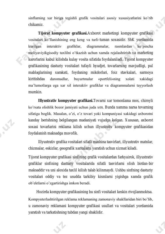 beradi. hozirda kompyuter grafikasining bu sinfi vositalari keskin rivojlanmoktsa. kompyuterlashtirilgan reklama reklamaning zamonaviy shakllaridan biri bo’lib, u zamonaviy reklamani kompyuter grafikasi usullari va vositalari yordamida yaratish va tarkatishning tubdan yangi shaklidir. zamonaviy reklamada kompyuter grafikasi vositalaridan foydalanish reklama kompaniyasining rolini tubdan oshiradi va undan: a) televidenieda; b) xalkaro ko’rgazma va anjumanlarda; v) ambdan foydalanish jarayonida; g) interaktiv o’kitish tizimlarini ishlab chikishda; d) xalkaro tarmoklarning elektron anjumanlarida; e) o’kuv jarayonida foydalanish mumkin. reklamada sifat o’zgarishlari asosan uch yo’nalishlar bo’yicha sodir bo’lmokda: reklama jarayonini kompyuterlashtirish va uning natijasida unga informatika vositalarini tatbik etish, audio vizual texnikani va kabelli televidenieni rivojlantirii biz o’rganmoqchi bo’layotgan dastur amerikaning autodesk firmasi tomonidan ishlab chiqilgan autocad grafikaviy dasturdir. autodesk firmasining juda ko’plab dastur mahsulotlari mavjud bo’lib (autocad, archicad, autocad electrical, 3dmax, design review…), butun dunyoda keng ommalashib ketgan, eng so’ngi texnologiyalarni o’zida mujassamlashtiradi. firmaning dastur mahsulotlari ichida autocad dasturi muhim o’rin tutadi. u asosiysi bo’lib, qolgan dasturlar …