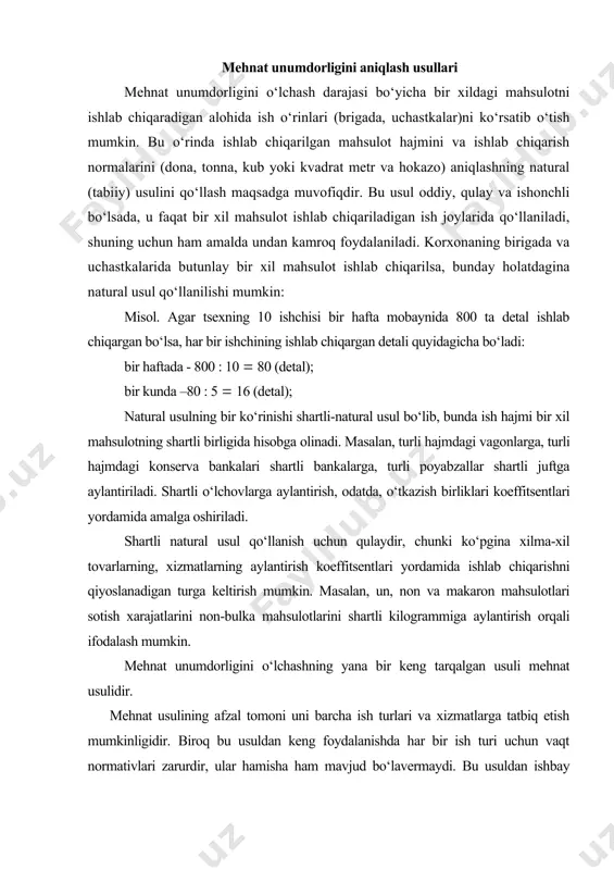irish mumkin. masalan, un, non va makaron mahsulotlari sotish xarajatlarini non-bulka mahsulotlarini shartli kilogrammiga aylantirish orqali ifodalash mumkin. mehnat unumdorligini o‘lchashning yana bir keng tarqalgan usuli mehnat usulidir. mehnat usulining afzal tomoni uni barcha ish turlari va xizmatlarga tatbiq etish mumkinligidir. biroq bu usuldan keng foydalanishda har bir ish turi uchun vaqt normativlari zarurdir, ular hamisha ham mavjud bo‘lavermaydi. bu usuldan ishbay ishlovchi xodimlar mehnat unumdorligini hisoblash uchun foydalanib bo‘lmaydi, chunki ular uchun vaqt normalari tatbiq etilmaydi. unumdorlik o‘lchashning mehnat usuli bir qator kamchiliklarga ham ega (normalar etarli darajada asoslab berilmagan bir xil darajada jiddiy emas, ular tez-tez qayta ko‘rib chiqiladi va hokazo), bu esa hatto ayrim ish joyidagi va brigadalardagi mehnat unumdorligining darajasi va o‘sishiga holisona baho berilishiga imkon tug‘dirmaydi. mehnat unumdorligiga ishlarning sermehnatligi ta’sir ko‘rsatadi. sermehnatlik – bu, jonli mehnat sarflarini aks ettiruvchi ko‘rsatkich bo‘lib, u ish vaqtida, mahsulot ishlab chiqarish (xizmatlar)da ifodalangan. sermehnatlik, odatda, norma-soatlarda (haqiqiy soatlarda) …