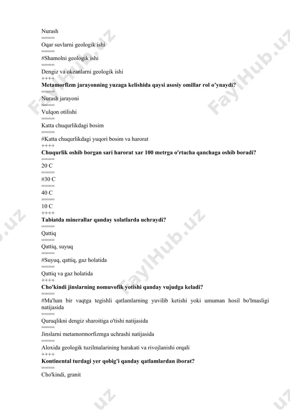 ibi ==== #tog' jinslarining tarkibi, ayrim xollarda yoshi ==== jinslarning ichki va tashqi tuzilishi ++++ rangli belgilar orqali jinslarning nimasi ifodalanadi? ==== jinslarning yoshi va paydo bo'lishi ==== #qatlam jinslarining yoshi va intruzivni tarkibi, tog' jinslarining tarkibi, ayrim xollarda yoshi ++++ tog' jinslari kelib chiqishiga ko'ra qanday guruxlarga bo'linadi? ==== effuziv, vulqon, intruziv ==== magmanik, cho'kindi, bo'lakli ==== magmanik, metomorfik, piroklastik ==== #magmatik, cho'kindi, metamorfik ++++ granitlar qaysi jinslar guruhiga kiradi? ==== magmatik ==== #intruziv ==== effuziv ==== metomorfik ++++ cho'kindi jinslar qaysi sinflarga ajratiladi? ==== #bo'lakli, ximogen, organogen, piroklastik ==== bo'lakli, karbonat, piroklastik ==== ximogen, biogen, piroklastik ==== ximogen, bo’lakli, amorf, kristall ++++ intruziv jinslar qanday hosil bo’ladi? ==== #magmaning chuqurlikda kristallanishidan ==== vulqonning otilishidan ==== nurash jarayonida ==== jinslarni metomorfizmga uchrashidan ++++ ohaktoshlar cho'kindi jinslarni qaysi sinfiga mansub? ==== organogen ==== bo'lakli ==== #ximogen ==== piroklastik ++++ qumtoshlar cho'kindi jinslarni qaysi sinfiga mansub? ==== orgonagen ==== #bo'lakli ==== …