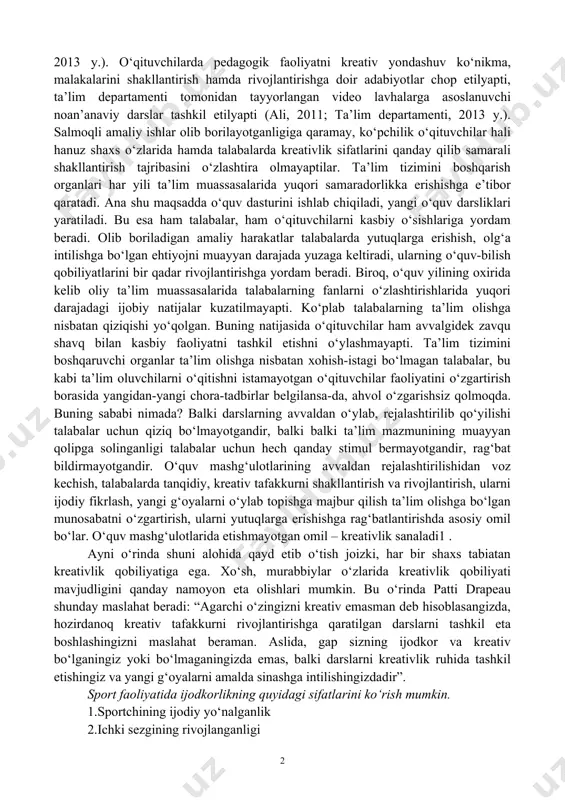 dkor shaxsning shakllanishini shaxsning o‘zaro mos tarzda bajarilgan ijodiy faoliyat va ijodiy mahsulotlarni yaratish borasidagi rivojlanishi sifatida belgilash mumkin. ushbu jarayonning sur’ati va qamrovi biologik va ijtimoiy omillar, shaxsning faolligi va kreativ sifatlari, shuningdek, mavjud shart-sharoit, hayotiy muhim va kasbiy shartlangan hodisalarga bog‘liq. zamonaviy sharoitda pedagogning kreativlik sifatlariga ega bo‘lishi taqozo etadi. so‘nggi yillarda yetakchi xorijiy mamlakatlarning ta’lim tizimida o‘quvchi va talabalarda kreativlik sifatlarini shakllantirish masalasiga alohida, jiddiy e’tibor qaratilmoqda. buni bronson, merriyman (2010 y.), ken robinson (2007 y.), fisher, frey (2008 y.), begetto, kaufman (2013 y.), ali (2011 y.), treffinger (2008 y.) va b. tomonidan olib borilgan ko‘plab tadqiqotlar, ularning natijalarian ko‘rish mumkin. birgina ken robinson tomonidan 2007 yilda tayyorlangan “maktab kreativlikni barbod etyaptimi?” nomli video lavhani youtube saytida 5 mln marta tomosha qilingan. qolaversa, o‘qituvchilar kreativlik asoslarini o‘rganishga jiddiy kirishganlar (begetto, kaufman, 2013 y.). o‘qituvchilarda pedagogik faoliyatni kreativ yondashuv ko‘nikma, malakalarini shakllantirish hamda rivojlantirishga doir adabiyotlar chop etilyapti, …