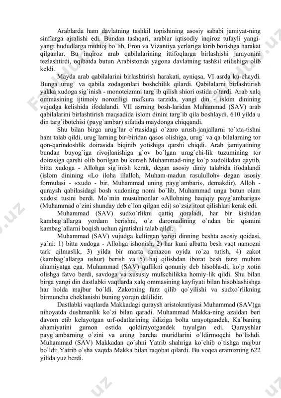 . eroniylar hindistonga boradigan va o`zlari uchun foydali bo`lgan boshqa bir yo`lga, ya`ni tigr (dajla) va yevfrat (frot) daryolari bo`ylab fors qo`ltig`iga boradigan yo`lga homiylik qilardilar. ana shunday sha-roitda arablarda sinflarning tashkil topish jarayoni tezlashib ketdi. arab shaharlaridagi aholining quyi tabaqalari o`z ahvolidan norozi edi, ular sud-xo`r boylarga nafratlanib qarardi. bu norozilikni va nafratlanib qarashni dehqonchilik bilan shug`ullanuvchi o`troq qabilalardagi va chorvachilik bilan shug`ullanuvchi ko`chmanchi qabilalardagi oddiy omma ham quv-vatladi, bu qabilalar ham yerga muhtoj edi va o`z urug`-qabilasidagi feodallasha boshlagan zodagonlardan jabr-zulm ko`rardi. urug`doshlik tuzumining yemirilishi jarayoni ayniqsa hijozda, xusu-san, makkada ko`zga yaqqol tashlanadi. bu yerdagi quraysh qabilasida urug` - qabila aristokratiyasi ajralib chiqib, hokimiyatni qo`lga olgan edi. badaviylarda urug`chilik tuzumi ancha uzoq saqlanib qolgan. lekin ularda ham tez orada urug`-qabila aristokratiyasi - qabila oqsoqollari (shayxlar, amirlar, sayid (hukmron)lar, qoid (dohiy)lar) va boshqalar ajralib chiqadi. ularning hokimiyati amalda meros bo`lib o`tadigan bo`ldi. urushlar vaqtida maxsus dohiylar saylanardi. arablarda ham …