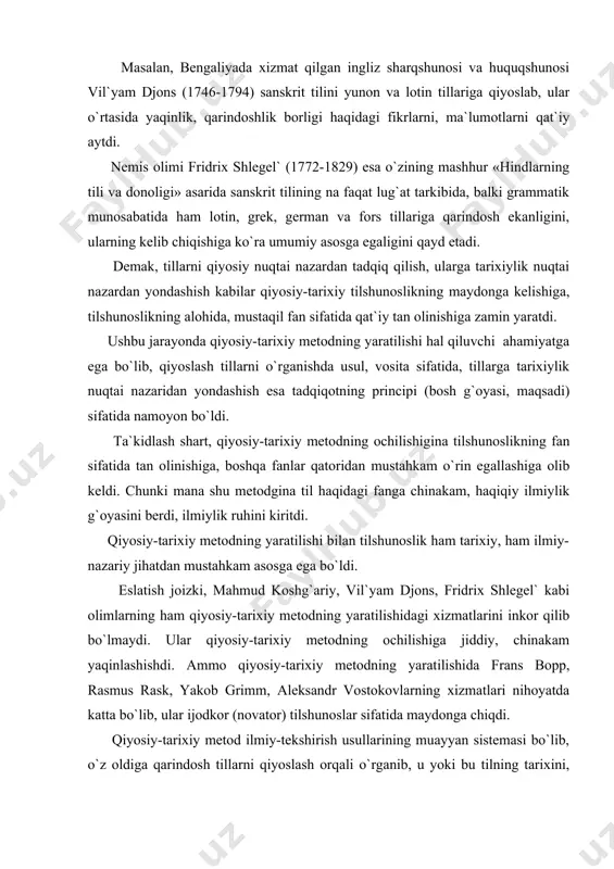 ng yaratilishidagi xizmatlarini inkor qilib bo`lmaydi. ular qiyosiy-tarixiy metodning ochilishiga jiddiy, chinakam yaqinlashishdi. ammo qiyosiy-tarixiy metodning yaratilishida frans bopp, rasmus rask, yakob grimm, aleksandr vostokovlarning xizmatlari nihoyatda katta bo`lib, ular ijodkor (novator) tilshunoslar sifatida maydonga chiqdi. qiyosiy-tarixiy metod ilmiy-tekshirish usullarining muayyan sistemasi bo`lib, o`z oldiga qarindosh tillarni qiyoslash orqali o`rganib, u yoki bu tilning tarixini, undagi o`zgarishlarni, lisoniy hodisalarning mohiyatini, uning taraqqiyotidagi qonuniyatlarni ko`rsatib berish, tushuntirish vazifasini qo`yadi. hind-evropa tillarini qiyosiy-tarixiy o`rganish tarixi to`rt davrni o`z ichiga oladi: 1. qiyosiy-tarixiy metodning yaratilishidan to yosh grammatikachilargacha bo`lgan davr (xix asrning birinchi choragi-1870 y). 2. yosh grammatikachilar davri (1870-1890 y). 3. yosh grammatikachilar davridan to f de sossyurning «umumiy tilshunoslik kursi» asari va xet yozma yodgorliklarini o`qib, ma`nosini ochib berishgacha bo`lgan davr (xix asrning oxiri va xx asrning ikki o`n yilligi). 4. f. de sossyur g`oyalaridan bizning davrimizgacha bo`lgan davr. birinchi davr, aytilganidek, qiyosiy-tarixiy metodning ochilishidan boshlab, yosh grammatikachilargacha bo`lgan davrni, ya`ni …