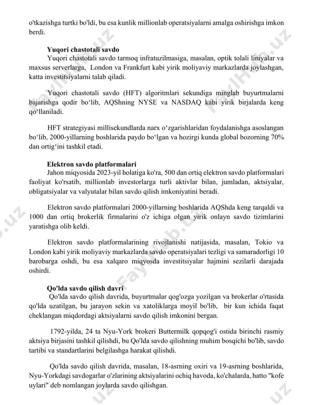 iga, masalan, optik tolali liniyalar va maxsus serverlarga, london va frankfurt kabi yirik moliyaviy markazlarda joylashgan, katta investitsiyalarni talab qiladi. yuqori chastotali savdo (hft) algoritmlari sekundiga minglab buyurtmalarni bajarishga qodir boʻlib, aqshning nyse va nasdaq kabi yirik birjalarda keng qoʻllaniladi. hft strategiyasi millisekundlarda narx oʻzgarishlaridan foydalanishga asoslangan boʻlib, 2000-yillarning boshlarida paydo boʻlgan va hozirgi kunda global bozorning 70% dan ortigʻini tashkil etadi. elektron savdo platformalari jahon miqyosida 2023-yil holatiga ko'ra, 500 dan ortiq elektron savdo platformalari faoliyat ko'rsatib, millionlab investorlarga turli aktivlar bilan, jumladan, aktsiyalar, obligatsiyalar va valyutalar bilan savdo qilish imkoniyatini beradi. elektron savdo platformalari 2000-yillarning boshlarida aqshda keng tarqaldi va 1000 dan ortiq brokerlik firmalarini o'z ichiga olgan yirik onlayn savdo tizimlarini yaratishga olib keldi. elektron savdo platformalarining rivojlanishi natijasida, masalan, tokio va london kabi yirik moliyaviy markazlarda savdo operatsiyalari tezligi va samaradorligi 10 barobarga oshdi, bu esa xalqaro miqyosda investitsiyalar hajmini sezilarli darajada oshirdi. qo'lda savdo qilish …