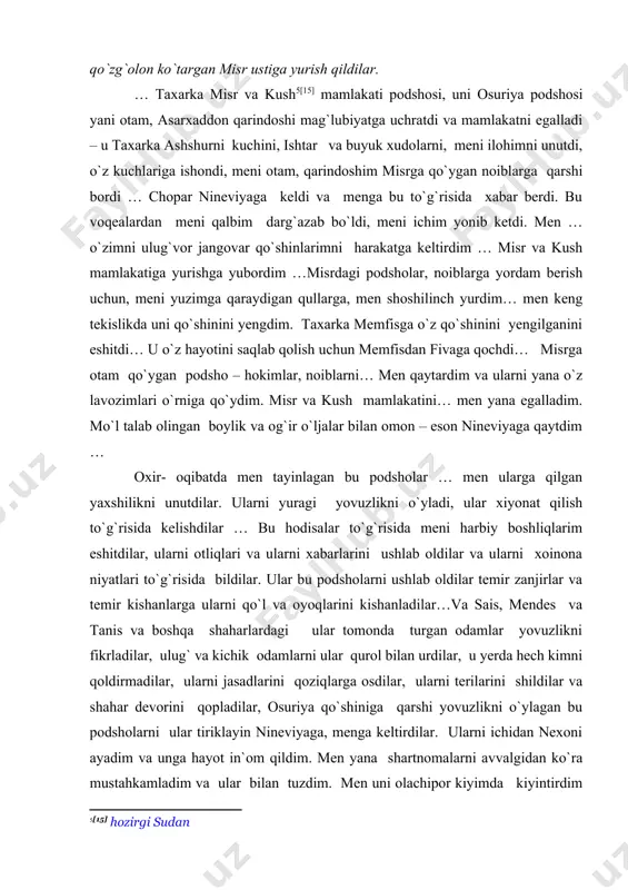 ahkamladim va ular bilan tuzdim. men uni olachipor kiyimda kiyintirdim va uni podsholigining bezagi oltin tojni kiydirdim, uni qo`llariga oltin halqalarni taqdim. oltin bezaklar bilan beldagi temir xanjarga men o`z ismimni yozdim va unga berdim. osuriya er. avv. vii asrda osuriya va unga qaram hududlar viloyatlarga bo`linib, viloyatlarni noiblar boshqarar edi. noib lavozimi daromadli edi. ba`zi viloyatlar ma`lum mansabdorlarga daromad olish uchun mukofot tarzida berilgan edi. misol uchun “buyuk to`rton” [16] shimoliy mesopotamiyadagi boy xarran shahrini boshlig`i edi. qo`shinning oliy harbhiy boshliqlari va amaldorlar qaram yerlardan ulush olar edilar. bizgacha yetib kelgan bir xat shunday xabar beradi: “podshoga, meni egamga – seni quling mardukshumusur. meni podshomga, meni egamga tinchlikni bersin!” xudo nabu va marduk podshoni, meni egamni marhamat qilsin! meni egam podshoni otasi menga ozu uchun xalaxxu viloyatidan sug`oriladigan yerni berdi, bu yerdan men foydalandim, uni mendan hech da`vo qilmadi. barxalsu viloyati boshlig`i keldi va meni yerga ishlovchilarimga egalik qildi, …
