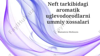 neft tarkibidagi aromatik uglevodorodlarning umumiy xossalari — PPTX