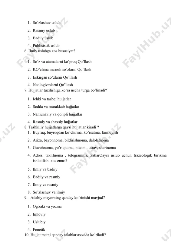 p uslubda 2. ilmiy – ommabop uslubda 3. badiiy uslubda 4. rasmiy uslubda 13. ma‘lumot – axborot hujjatlaridan dalolatnoma nechta zaruriy qismdan iborat? 1. 10 ta 2. 9 ta 3. 12 ta 4. 11 ta 14. badiiy uslubga xos xususiyat qaysi javobda berilgan? 1. tasviriy vositalarni qo’llamaslik 2. badiiylik, atamalarni qo’llash 3. soddaik , tantanavorlik 4. obrazlilik , estetik ta’sir etish vazifas 15. qonun matnlari, farmonlar, buyruqlar, ariza… kabi hujjatlar qaysi uslubda yoziladi? 1. badiiy uslubda 2. so’zlashuv uslubda 3. ilmiy uslubda 4. rasmiy uslubda 16. berilgan matndagi o’xshatishlarni aniqlang : okoplardan yov chiqadi och bo’riday uvlashib. orqasidan ajal quvgan tentaklarday kulishib. 1. ajal quvgan 2. och bo’riday, ajal quvgan tentaklarday 3. tentaklarday 4. ajal quvgan tentaklarday 17. ma‘muriy – boshqaruv faoliyatida xizmat mavqeiga ko’ra hujjatlar qanday guruhlarga bo’linadi? 1. tashkiliy , farmoyish hujjatlar 2. ma’lumot – axborot hujjatlari 3. xizmat yozishmalari 4. barcha javoblar to’g’ri 18. so’zni ko’p so’zlamay, …