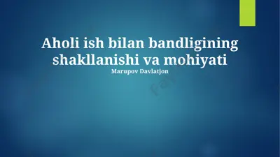 aholi ish bilan bandligining shakllanishi va mohiyati — PPTX