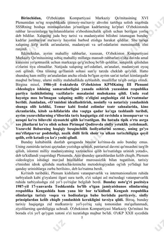 o'zgarishlaming eng muhimi, xalqning uzoq yillar mobaynida to'plagan boy tarixiy-madaniy merosiga e'tiborning kuchayishi bo'ldi. ma'lumki, 80-yillarning oxiri 90-yillarning boshlarida sssr va sharqiy yevropadagi sotsialistik tuzum davlatlarining ijtimoiy-siyosiy hayotida sodir bo'lgan o'zgarishlar tabiiy ravishda o'zbekistonda demokratiya va oshkoralikning qaror topishiga, tari​xiy haqiqatning tiklanishiga olib keldi. biroq, o'zbekiston va uning xalqi bu jarayonga yetib kelguniga qadar og'ir sinovlarni boshdan kechirishiga to'g'ri keldi. buyuk imperiyachilik g'oyalari negizi-da zo'ravonlik bilan tashkil topgan totalitar tuzum siyosiy-iqtisodiy inqirozdan jon talvasasida so'nggi bor o'zbekistonga hamla qildi. xalqning azaliy, milliy qadriyatlariga qarshi kurashni har qachongi-dan ham kuchaytirdi. bunday harakatlar bizningcha, quyidagi holat-lar bilan izohlanadi. birinchidan, o'zbekiston kompartiyasi markaziy qo'mitasining xvi plenumidan so'ng respublikada ijtimoiy-ma'naviy ahvolni tartibga solish niqobida sssrning boshqa mintaqalaridan jo'natilgan kadrlarning ko'plari o'zbekistonda rahbar lavozimlarga tayinlanishlarini o'zboshimchalik qilish uchun berilgan yorliq deb bildilar. xalqning juda boy tarixi va madaniyatini bilishni istamagan bunday kadrlar jumhuriyat ma'naviy hayotini barbod etishga harakat qildilar. shu tariqa xalqning ko'p asrlik an'analarini, …