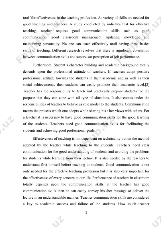 by the teachers to understand first himself before teaching to students. good communication is not only needed for the effective teaching profession but it is also very important for the effectiveness of every concern to our life. performance of teachers in classroom totally depends upon the communication skills. if the teacher has good communication skills then he can easily convey his /her massage or deliver the lecture in an understandable manner. teacher communication skills are considered a key to academic success and failure of the students. how much teacher communication skills effect the academics success of the students? for the purpose to discover the facts the researcher intend to conduct a research study under the title “communication skills of a teacher and its role in the developments of the students’ academic success” basically the study is concerned with communication skills of a physical education teachers as part of their professional …