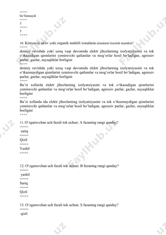 a sariq va yashil yo‘l-yo‘l chiziqlar bilan ==== ko‘ndalang sariq va yashil yo‘l-yo‘l chiziqlar bilan ==== uzunasiga sariq va qizil yo‘l-yo‘l chiziqlar bilan ++++ 16. o‘zgaruvchan bir fazali tok uchun: energiya manbasi chulg‘amning boshiga ulangan a fazasi qanday rangda bo’ladi? ==== sariq ==== qizil ==== havo rang ++++ 17. o‘zgaruvchan bir fazali tok uchun: energiya manbasi chulg‘amning oxiriga ulangan b fazasi qanday rangda bo‘ladi? ==== qizil ==== sariq ==== havo rang ++++ 18. o‘zgarmas tok uchun: musbat shina (+), manfiy (-) va m ishchi nol shina qanday rangda bo‘ladi? ==== musbat shina (+) – qizil rang bilan, manfiy (-) – ko‘k va m ishchi nol shina – xavo rang bilan; ==== musbat shina (+) – sariq rang bilan, manfiy (-) – havo rang va m ishchi nol shina – qizil bilan; ==== musbat shina (+) – havo rang bilan, manfiy (-) – qizil va m ishchi nol shina – sariq …