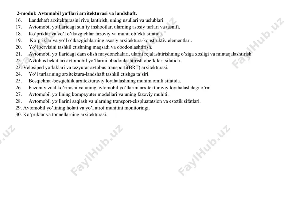 uhiti. 28. аvtomobil yoʼllarini saqlash va ularning transport-ekspluatatsion va estetik sifatlari. 29. аvtomobil yoʼlining holati va yoʼl atrof muhitini monitoringi. 30. ko’priklar va tonnellarning arxitekturasi.