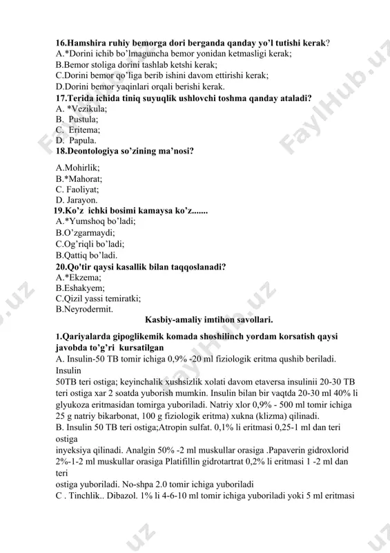 t 0,2% li eritmasi 1 -2 ml dan teri ostiga yuboriladi insulin 50 tb teri ostiga; keyinchalik xushsizlik xolati davom etaversa insulinii 20-30 tb teri ostiga xar 2 soatda yuborish mumkin. d.* agar bemorning xushi joyida bo’lsa, o’nga 50-100 g non va 1-2 chakmok qand beriladi yoqi bir stakan shirin choy beriladi. bexush xolatdagi bemorga 50 ml 40% li glyukoza eritmasidan tomir ichiga yuboriladi, agar u xushiga kelmasa. 5-10 dakika otkazib, 0,5-1 ml 0,1% li adrenalin gidroxlorid eritmasidan takror yuboriladi. gidrokortizon. bir kecha kunduzda 50 mg tomir ichiga, .kordiamin. 0,5-2 ml dan 2-3 mahal teri osti, muskullar orasiga, tomirdan (asta-sekin) yuboriladi. 2.bosh og`rishi. hamshira tashxisi asosida parvarishlash rejasini tuzing. 3.bemorda bexushlik,qon bosimi past,taxikardiya yoki bradikardiya va ranpar teri qoplamalari belgilari bo`lsa hamshira tashxisini ko`rsating. a.asfiksiya b.koma s.kollaps d. shok 4.muzli xaltacha qo`yish algoritmini tuzing 1. muz bo`laklari bir tekis joylashishi uchun xaltacha bir necha maritaba qo`zg`tiladi 2. muz xaltachaning butunligi …