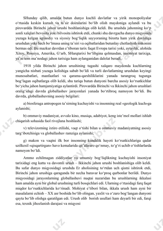 ab bo‘ldi; xususan, mustamlakachilar qora tanli qullarni afrikadan amerikaga ommaviy tarzda tashib keltira boshladilar va shu tariqa uningdemografik tarkibini butunlay o‘zgartirdilar. shuning o‘ziyoq globallashuvturli xalqlarning iqtisodiy, siyosiy va madaniy hayoti bilan avvalboshdanuzviy bog‘liq bo‘lgan, degan xulosaga kelish imkonini beradi. xvii asr boshlariga kelib sharq va g‘arb savdogarlari ulkanhududlarni o‘zlashtirdilar va deyarli butun dunyo bo‘ylab joylashdilar. shutariqa ular insoniyat tarixida birinchi bo‘lib yagona global iqtisodiy va siyosiy tizimning zaruriy asoslarini yaratdilar va mazkur tizim shakllanishi uchun zamin hozirladilar.shunday qilib, xv-xvi asrlarda yuz bergan buyuk geografik kashfiyotlar jahon tarixining rivojlanish jarayonida tub burilish yasadi va «evropa siyosatining keskin, misli ko‘rilmagan darajada kengayishiga olib keldi. dunyo chegaralari muayyan darajada kengaydi. endilikda evropa mamlakatlari o‘rtasidagi turli ziddiyatlarga mustamlakalar uchun kurashda raqobat ham qo‘shildi»1. shu tariqa yangi xalqaro iqtisodiy va siyosiy munosabatlarga, turli madaniyatlarning o‘zaro ta’siriga va g‘arbiy evropa dengiz davlatlarining o‘zlari kashf etgan er kurrasining turli hududlaridagi ekspansiyasiga asos solindi. fundamental globallashuv dunyo miqyosidagi …