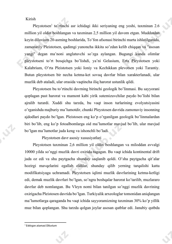 , so’ngra boshqalar harorat ko’tarilib, muzlararo davrlar deb nomlangan. bu vleyn nomi bilan tanilgan so’nggi muzlik davrining oxirigacha pleistosen davrida bo’lgan. turkiyalik arxeologlar tomonidan aniqlangan ma’lumotlarga qaraganda bu vaqt ichida sayyoramizning taxminan 30% ko’p yillik muz bilan qoplangan. shu tarzda qolgan joylar asosan qutblar edi. janubiy qutbda antarktida bugungi kabi to’liq muz bilan qoplandi va shimoliy qutbda arktik doiraning erlari ham qoplandi. pleystotsen to’rt yoshga bo’linadi: gelasian: u 2,5 million yil oldin boshlangan va 1,8 million yil oldin tugagan. kalabriya: u 1,8 million yil oldin 0,7 million yil oldin boshlangan. ion: 0,7 million yil avval 0,12 million yil oldin boshlangan. tarantian: u 0,12 yil oldin boshlanib, miloddan avvalgi 10000 yilgacha davom etgan[footnoteref:2]. [2: turkiyada nashr etilgan maqola. istanbul 2001] pleystotsen (yun. pleistos — eng kat-ta, eng koʻp, kainos—yangi)— toʻrtlamchi sistema (davr) quyi, eng koʻp (1 mln. yil chamasida) davom etgan boʻlimi. pleystotsen davr umumiy geoxronologiyada yarus yoki zonaga teng boʻlib, …