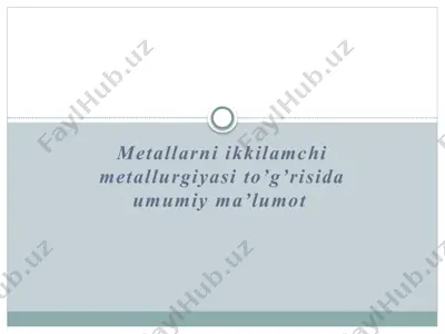 metallarni ikkilamchi metallurgiyasi — PPTX