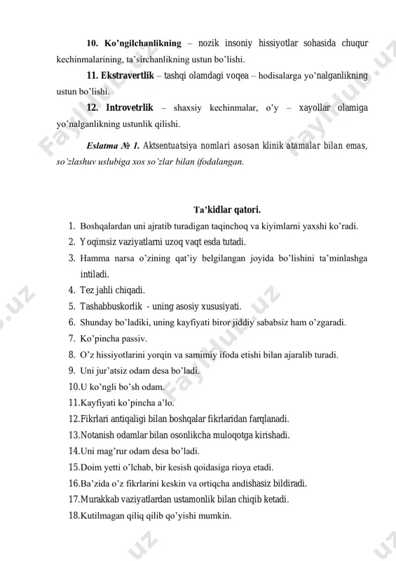 ar bilan ifodalangan. ta’kidlar qatori. 1. boshqalardan uni ajratib turadigan taqinchoq va kiyimlarni yaxshi ko’radi. 2. yoqimsiz vaziyatlarni uzoq vaqt esda tutadi. 3. hamma narsa o’zining qat’iy belgilangan joyida bo’lishini ta’minlashga intiladi. 4. tez jahli chiqadi. 5. tashabbuskorlik - uning asosiy xususiyati. 6. shunday bo’ladiki, uning kayfiyati biror jiddiy sababsiz ham o’zgaradi. 7. ko’pincha passiv. 8. o’z hissiyotlarini yorqin va samimiy ifoda etishi bilan ajaralib turadi. 9. uni jur’atsiz odam desa bo’ladi. 10. u ko’ngli bo’sh odam. 11. kayfiyati ko’pincha a’lo. 12. fikrlari antiqaligi bilan boshqalar fikrlaridan farqlanadi. 13. notanish odamlar bilan osonlikcha muloqotga kirishadi. 14. uni mag’rur odam desa bo’ladi. 15. doim yetti o’lchab, bir kesish qoidasiga rioya etadi. 16. ba’zida o’z fikrlarini keskin va ortiqcha andishasiz bildiradi. 17. murakkab vaziyatlardan ustamonlik bilan chiqib ketadi. 18. kutilmagan qiliq qilib qo’yishi mumkin. 19. har xil shartlar, axloqiy talablar bilan hamma narsani mujmallashtirib yuboradi. 20. beminnat yordam ko’rsatishga moyil. 21. aldash …