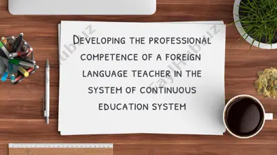 developing the professional competence of a foreign language teacher in the system of continuous education system — PPTX