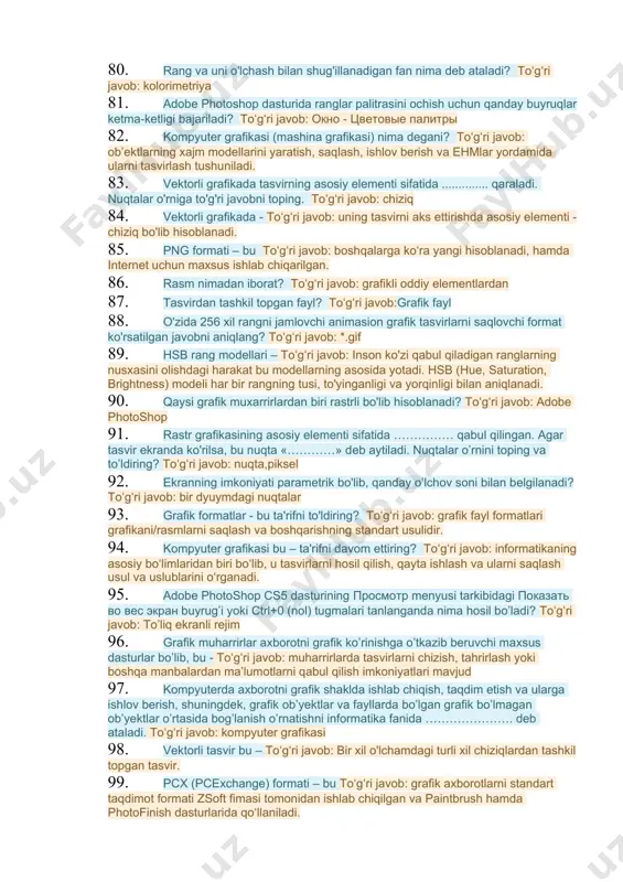 b: tasvirning real o’lchami bajarish 56. cmy rang modeli - toʻgʻri javob: bu model mutaxassislar tomonidan kam ishiatiladi. ba’zi bir printerlarda tuslaming namoyishi uchun atigi 3 ta rangdan foydalaniladi. 57. nyuton spektrni yaqqol namoyon bo‘ladigan har xil ranglarga mos keluvchi yetti qismga ajratdi. u ushbu yetti rangni ya’ni qaysi ranglarni asosiy ranglar deb hisobladi? toʻgʻri javob: qizil, zarg‘aldoq, sariq, yashil, havorang, ko‘k va binafsha 58. adobe photoshop dasturida ranglar bilan ishlashda osnovnoy tsvet oynasi nima orqali o‘zgartiriladi? toʻgʻri javob: osnovnoe tsvet oynasidagi rang pipetka yoki ushbu oyna ustida «sichqoncha» tugmasini ikki marta ketma-ket bosish orqali 59. kompyuter grafikasi tasvirlarni shakllantirish usullariga bog‘liq holda necha turga bo'linadi: toʻgʻri javob: 3 60. adobe photoshop cs6 dasturida jami nechta uskunalar paneli mavjud, ulardan qanchasi bevosita dastur ishga tushirilganda oynada ko'zga tashlanib turadi. toʻgʻri javob: 71 ta, 22 ta 61. tif (tagged image file format) formati – bu toʻgʻri javob: rastr grafikali tasvirlarni saqlash …