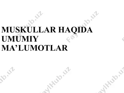 muskullar haqida umumiy ma'lumotlar — PPT