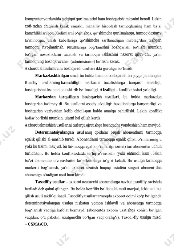 n har turdagi raqamli axborot uzatilishi mumkin: axborotlar, tasvirlar, telefon so‘zlashuvlari, elektron xatlar va h. k. tasvirlarni uzatish masalasi, ayniqsa to‘liq dinamik tasvirlarni uzatish tarmoqdan yuqori tezlik talab qiladi. odatda mahalliy tarmoqda quyidagi resurslardan: disk maydonidan, printerlaridan va global tarmoqqa chiqish im-koniyatlaridan birgalikda foydalaniladi. lekin bu imkoniyatlar mahalliy tarmoq vositalarining imkoniyatlarini bir qismidir. masalan, ular har turdagi kompyuterlararo axborot almashinuvini ham amalga oshiradi. tarmoq abonenti bo‘lib faqat kompyuter emas, balki boshqa qurilmalar ham bo‘la oladi. masalan printerlar, plotterlar. mahalliy tarmoqlar tarmoqning hamma kompyu-terlarida parallel hisoblash tizimini tashkil qilish imoniyatini beradi. bunday tizim murakkab matematik masalalarni yechishni ko‘p marotaba tezlashtiradi. shuningdek, mahalliy tarmoqlar yor-damida murakkab texnologik jarayonlarni ham boshqarish mumkin yoki bir vaqtning o‘zida bir necha kompyuter yordamida tadqiqot qurilmalarini ham boshqarish imkonini beradi. lekin xoti-radan chiqirish kerak emaski, mahalliy hisoblash tarmoqlarning ham ba’zi kamchiliklari bor. xodimlarni o‘qitishga, qo‘shimcha qurilmalarga, tarmoq dasturiy ta’minotiga, ulash kabellariga qo‘shimcha sarflanadigan mablag‘dan tashqari tarmoqni rivojlantirish, …