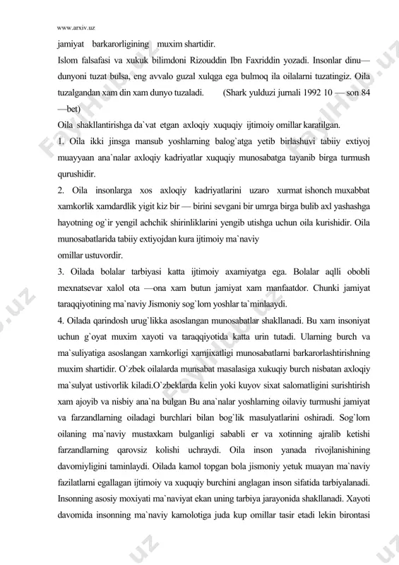 smoniy sog`lom yoshlar ta`minlaaydi. 4. oilada qarindosh urug`likka asoslangan munosabatlar shakllanadi. bu xam insoniyat uchun g`oyat muxim xayoti va taraqqiyotida katta urin tutadi. ularning burch va ma`suliyatiga asoslangan xamkorligi xamjixatligi munosabatlarni barkarorlashtirishning muxim shartidir. o`zbek oilalarda munsabat masalasiga xukuqiy burch nisbatan axloqiy ma`sulyat ustivorlik kiladi.o`zbeklarda kelin yoki kuyov sixat salomatligini surishtirish xam ajoyib va nisbiy ana`na bulgan bu ana`nalar yoshlarning oilaviy turmushi jamiyat va farzandlarning oiladagi burchlari bilan bog`lik masulyatlarini oshiradi. sog`lom oilaning ma`naviy mustaxkam bulganligi sababli er va xotinning ajralib ketishi farzandlarning qarovsiz kolishi uchraydi. oila inson yanada rivojlanishining davomiyligini taminlaydi. oilada kamol topgan bola jismoniy yetuk muayan ma`naviy fazilatlarni egallagan ijtimoiy va xuquqiy burchini anglagan inson sifatida tarbiyalanadi. insonning asosiy moxiyati ma`naviyat ekan uning tarbiya jarayonida shakllanadi. xayoti davomida insonning ma`naviy kamolotiga juda kup omillar tasir etadi lekin birontasi xam oiladagi tarbiyaning urnini bosa olmaydi. oilaning jamiyat uchun muximliligi inson ma`naviy kamolotidagi uziga xos betakror maktab ekanligidir. davlat …
