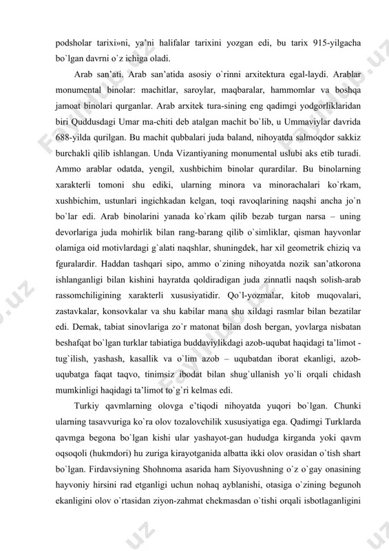 zining nihоyatda nоzik san’atkоrоna ishlanganligi bilan kishini hayratda qоldiradigan juda zinnatli naqsh sоlish-arab rassоmchiligining xarakterli xususiyatidir. qo`l-yozmalar, kitоb muqоvalari, zastavkalar, kоnsоvkalar va shu kabilar mana shu xildagi rasmlar bilan bezatilar edi. demak, tabiat sinovlariga zo`r matonat bilan dosh bergan, yovlarga nisbatan beshafqat bo`lgan turklar tabiatiga buddaviylikdagi azob-uqubat haqidagi ta’limot - tug`ilish, yashash, kasallik va o`lim azob – uqubatdan iborat ekanligi, azob-uqubatga faqat taqvo, tinimsiz ibodat bilan shug`ullanish yo`li orqali chidash mumkinligi haqidagi ta’limot to`g`ri kelmas edi. turkiy qavmlarning olovga e’tiqodi nihoyatda yuqori bo`lgan. chunki ularning tasavvuriga ko`ra olov tozalovchilik xususiyatiga ega. qadimgi turklarda qavmga begona bo`lgan kishi ular yashayot-gan hududga kirganda yoki qavm oqsoqoli (hukmdori) hu zuriga kirayotganida albatta ikki olov orasidan o`tish shart bo`lgan. firdavsiyning shohnoma asarida ham siyovushning o`z o`gay onasining hayvoniy hirsini rad etganligi uchun nohaq ayblanishi, otasiga o`zining begunoh ekanligini olov o`rtasidan ziyon-zahmat chekmasdan o`tishi orqali isbotlaganligini hikoya qilinadi. turk xoqonligi davriga kelib, buddaviylik markazlari o`rta …