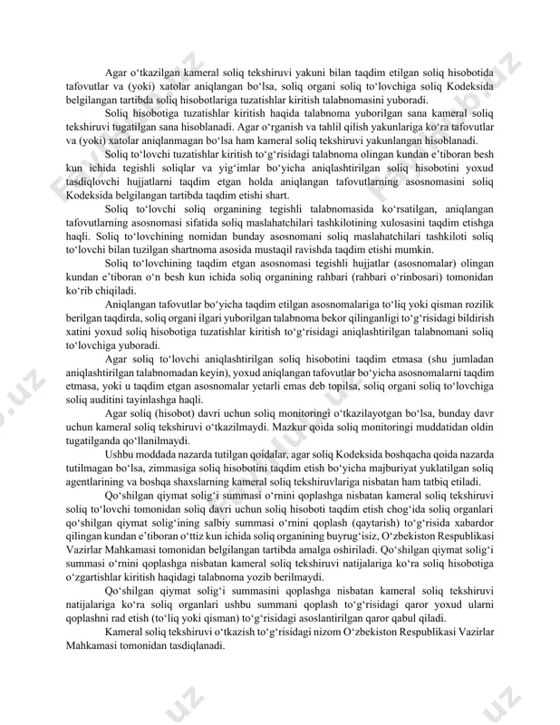 ni taqdim etishi shart. bunday majburiyatning bajarilmaganligi soliq organi tomonidan soliq to‘lovchida kameral soliq tekshiruvini tayinlash uchun asos bo‘ladi. tekshiruvdan oldingi tahlil aniqlashtirilgan soliq hisoboti yoki aniqlangan tafovutlar asosnomasi soliq to‘lovchi tomonidan taqdim etilgan yoxud kameral soliq tekshiruvi tayinlagan sanadan e’tiboran yakunlangan hisoblanadi. kameral soliq tekshiruvi soliq organi rahbarining (rahbari o‘rinbosarining) buyrug‘i asosida o‘tkaziladi. buyruqda soliq to‘lovchining nomi va identifikatsiya raqami, tekshiruvchi shaxslarning familiyasi, ismi, otasining ismi va lavozimi, tekshiruvni o‘tkazish muddatlari, tekshirilayotgan davr, tekshirilayotgan soliqlar va yig‘imlarning turlari ko‘rsatiladi. kameral soliq tekshiruvi soliq kodeksining 88-moddasida belgilangan da’vo muddati o‘tmagan soliq davrlariga nisbatan o‘tkazilishi mumkin. kameral soliq tekshiruvi jarayonida soliq organi soliq to‘lovchidan (soliq agentidan, uchinchi shaxsdan) hisobga olish hujjatlarini, taqdim etilgan soliq hisobotiga va hisobga olish hujjatlariga doir tushuntirishlarni, shuningdek soliq hamda yig‘imlarni hisoblab chiqarish va to‘lash bilan bog‘liq boshqa axborotni soliq kodeksida nazarda tutilgan tartibda so‘rab olishi mumkin. so‘ralgan hujjatlar va tushuntirishlar soliq organiga tegishli so‘rov olingan kundan …