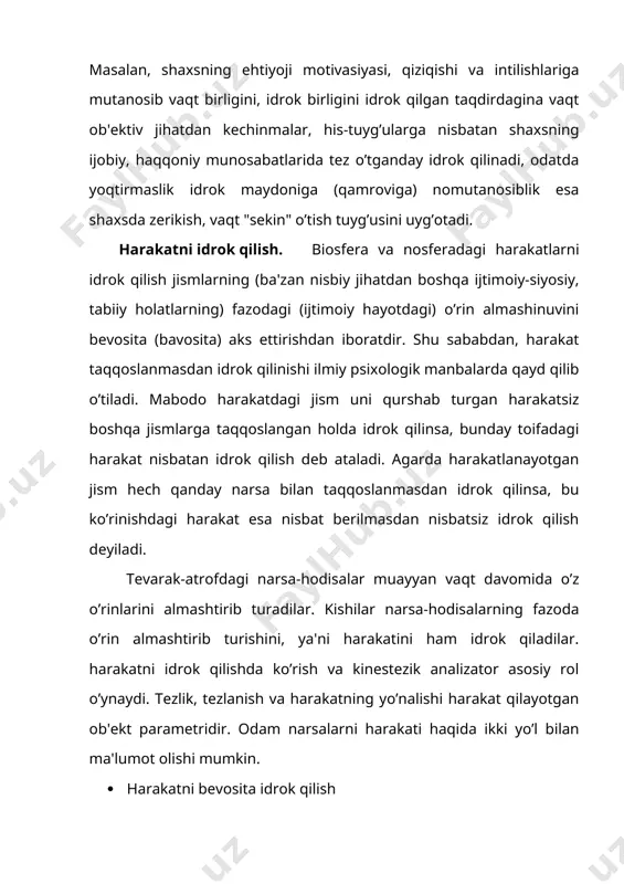 psixologik manbalarda qayd qilib o’tiladi. mabodo harakatdagi jism uni qurshab turgan harakatsiz boshqa jismlarga taqqoslangan holda idrok qilinsa, bunday toifadagi harakat nisbatan idrok qilish deb ataladi. agarda harakatlanayotgan jism hech qanday narsa bilan taqqoslanmasdan idrok qilinsa, bu ko’rinishdagi harakat esa nisbat berilmasdan nisbatsiz idrok qilish deyiladi. tevarak-atrofdagi narsa-hodisalar muayyan vaqt davomida o’z o’rinlarini almashtirib turadilar. kishilar narsa-hodisalarning fazoda o’rin almashtirib turishini, ya'ni harakatini ham idrok qiladilar. harakatni idrok qilishda ko’rish va kinestezik analizator asosiy rol o’ynaydi. tezlik, tezlanish va harakatning yo’nalishi harakat qilayotgan ob'ekt parametridir. odam narsalarni harakati haqida ikki yo’l bilan ma'lumot olishi mumkin. · harakatni bevosita idrok qilish · harakat haqida xulosa chiqarish. harakatni bevosita ko’rish orqali idrok qilish ikki xildir. a) ko’zni harakatdagi narsa bilan birga yuritish b) ko’zni bir nuqtaga qaratib turish. harakat tez yoki sekin bo’layotgandek idrok qilinadi. harakatni bunday idrok qilinishi narsalarning ob'ektiv tezligiga va uning idrok qilinuvchidan qanchalik uzoq yaqinligiga bog’liq harakatni eshitish …