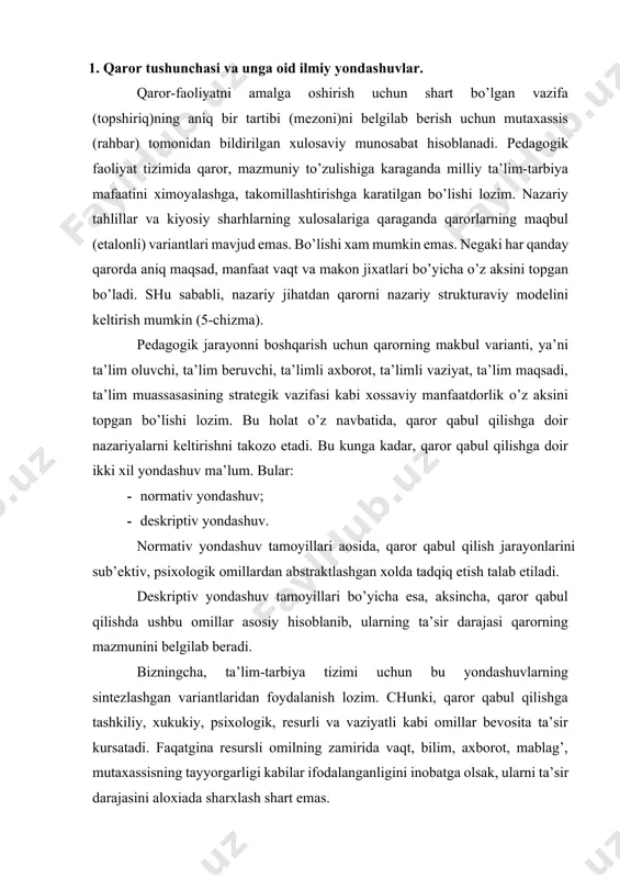 mablag’, mutaxassisning tayyorgarligi kabilar ifodalanganligini inobatga olsak, ularni ta’sir darajasini aloxiada sharxlash shart emas. qaror qabul qilish: 2.1 chizma. qarorni nazariy strukturaviy modeli. qarorda uni bajarishi lozim bo’lgan xodimlarning vazifalari aniq belgilanadi hamda qarorni bajaruvchilarga topshiriklar beriladi psixologik omilning zamirida esa hissiyot, manfaat, joriy funksional holat, munosabat, tasavvur kabi xossalar mujassamlashgan bo’ladi. boshqaruvda, shu jumladan strategik boshqaruvni amalga oshirish borasida xavf, xatar va taxdidlar turli kurinishlarda “zamonaviylashuvi”, “intellektuallashuvi” natijasida yangicha yondashuvni talab etmokda. bu, o’z navbatida, boshqaruv masalasi bilan bog’lik bo’lgan tashkiliy, uslubiy muammolarni aniq ta’limotlar asosida o’rganishni takozo etadi. “boshqaruv deb, belgilab olingan anits matssadga muvofiq, u yoki bu natijaga erishishuchun institutsional tarzda tartibga keltirishga, barpo etishga, takomillashtirishga, kiskartirishga yoki ob’ekt tuzilishini o’zgartirishga karatilgan, sub’ektning ob’ektga turli kurinish va darajalarda ta’sir etish jarayoniga aytiladi ”25. shu o’rinda ta’kidlash lozimki, boshqaruv nazariyasini turli jixatlari asosida tasniflash mumkin, ammo amaliyot manfaatidan kelib chikkan xolda uning mazmundorligini inobatga olib ikki darajaga ajratish …