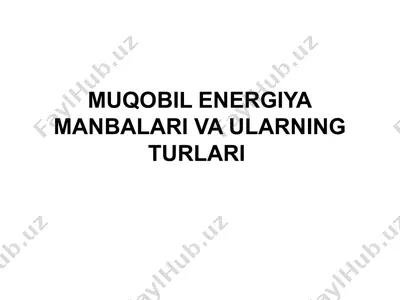 muqobil energiya manbalari va ularning turlari — PPTX