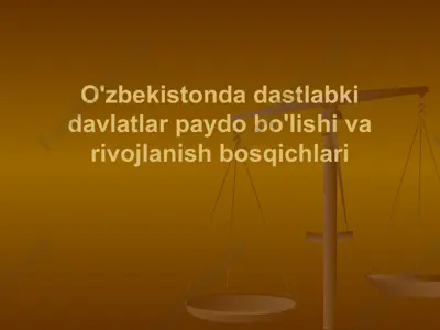 o'zbekistonda dastlabki davlatlar paydo bo'lishi va rivojlanish bosqichlari — PPTX